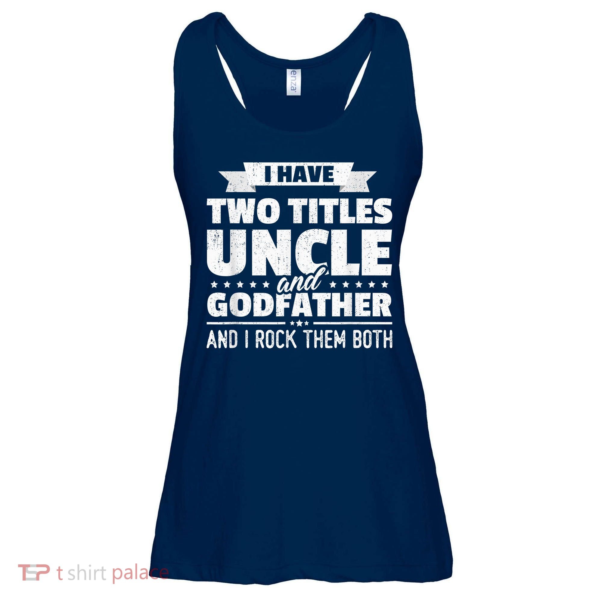  I Have Two Titles Uncle And Godfather Father's Day Gift Ladies Essential Flowy Tank