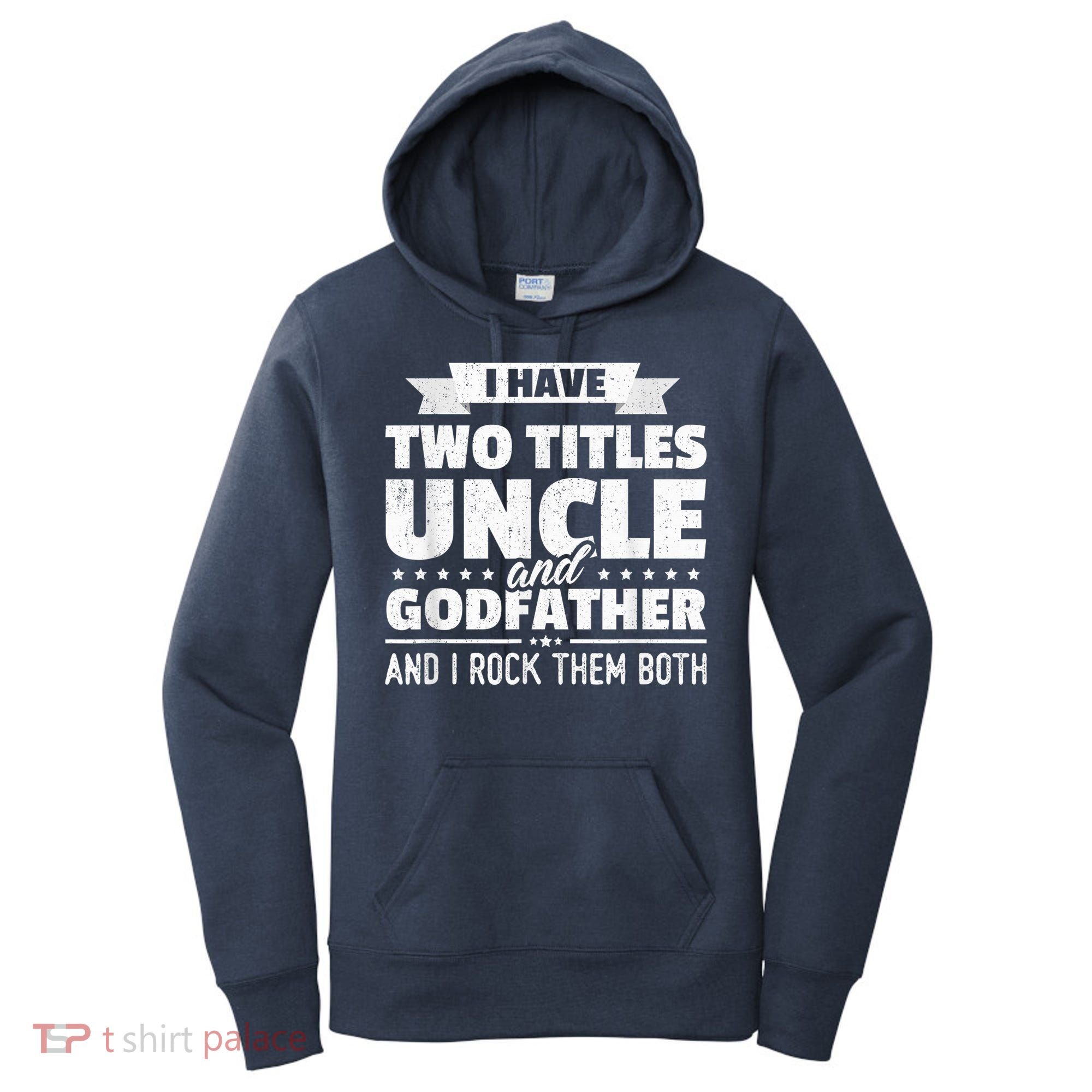  I Have Two Titles Uncle And Godfather Father's Day Gift Women's Hoodie