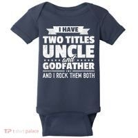  I Have Two Titles Uncle And Godfather Father's Day Gift Baby Bodysuit thumb 0