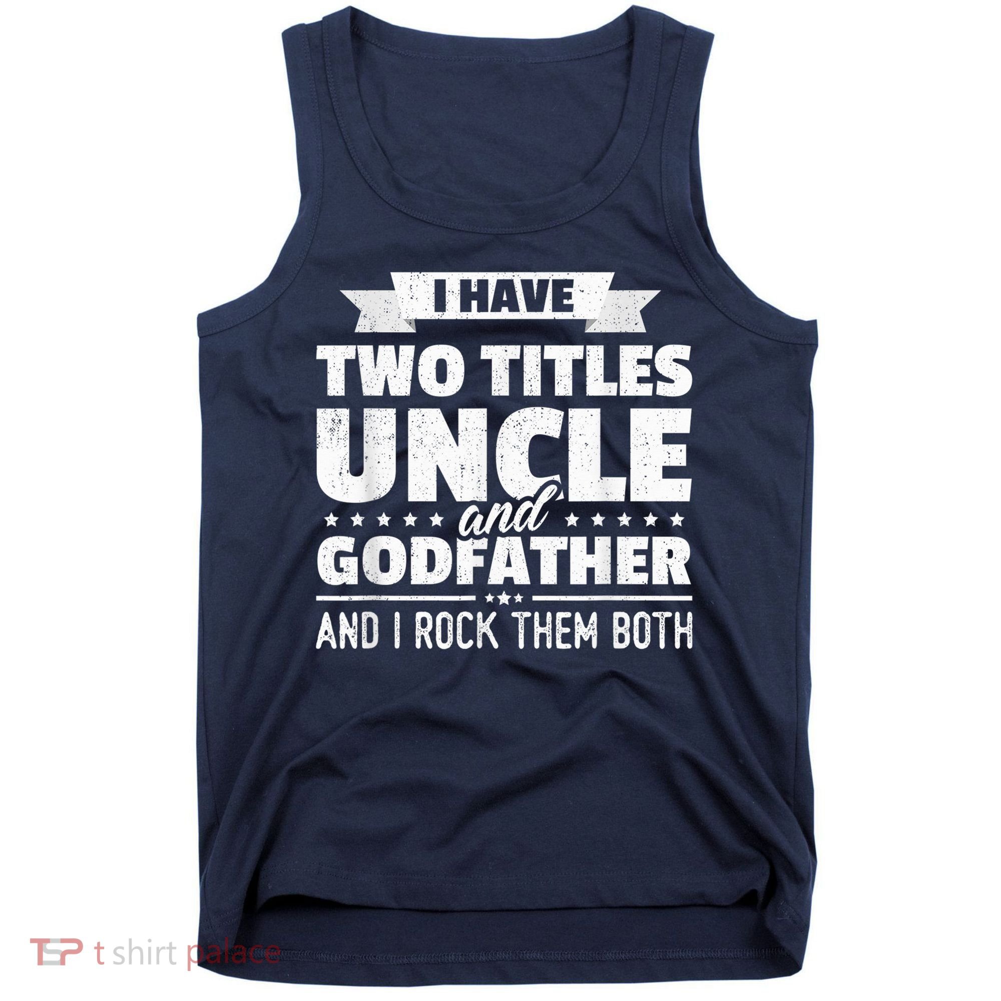  I Have Two Titles Uncle And Godfather Father's Day Gift Tank Top