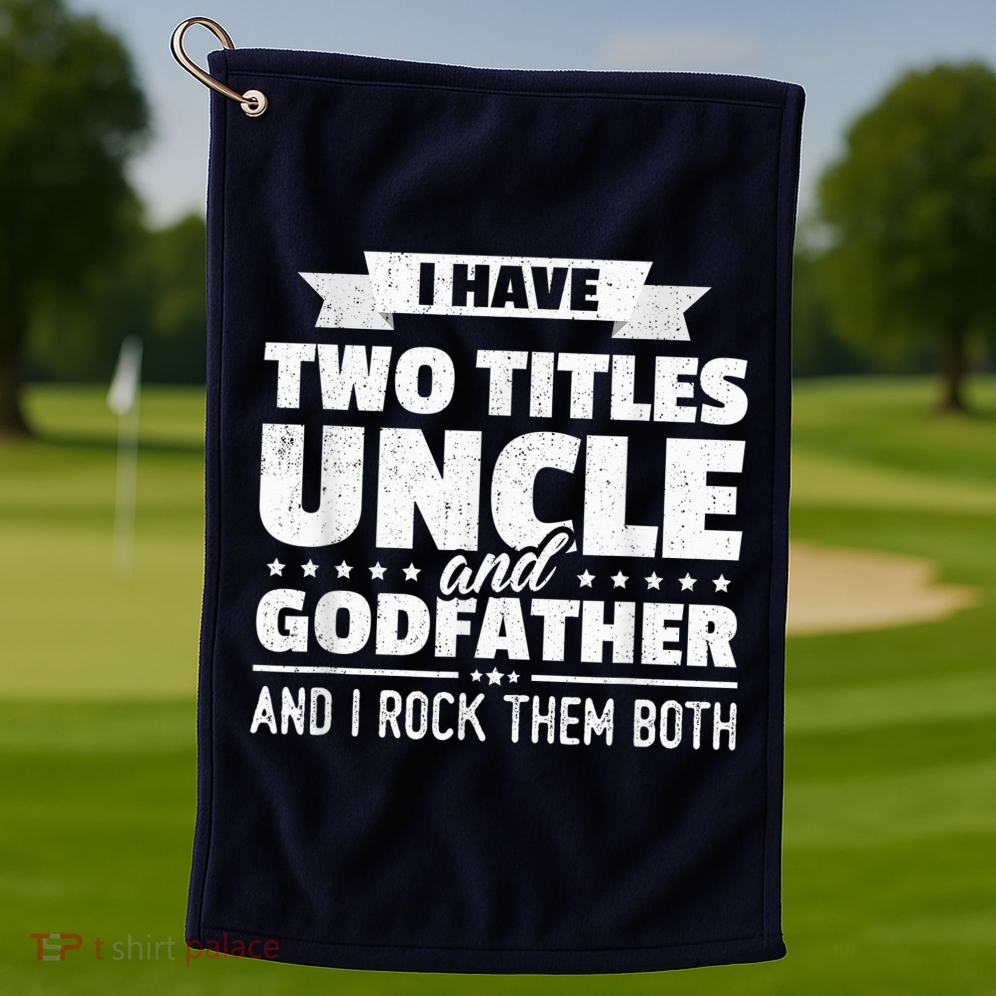  I Have Two Titles Uncle And Godfather Father's Day Gift Golf Towel