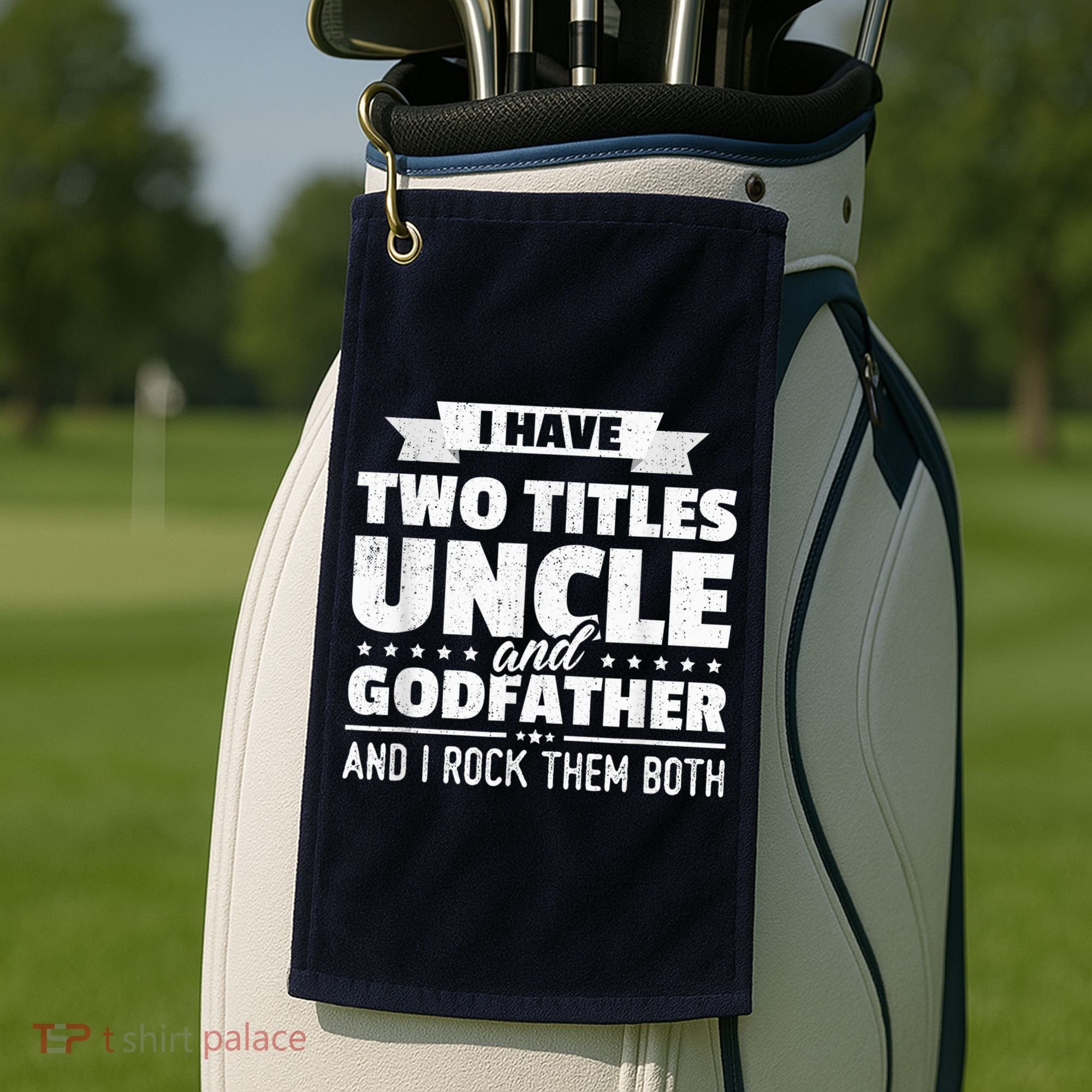  I Have Two Titles Uncle And Godfather Father's Day Gift Golf Towel