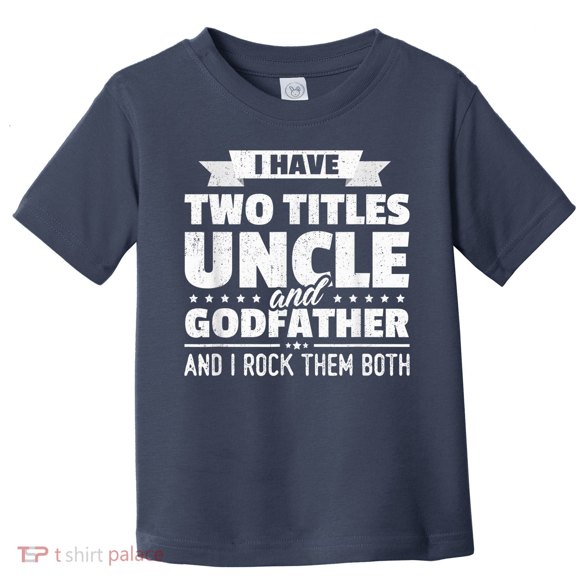  I Have Two Titles Uncle And Godfather Father's Day Gift Toddler T-Shirt