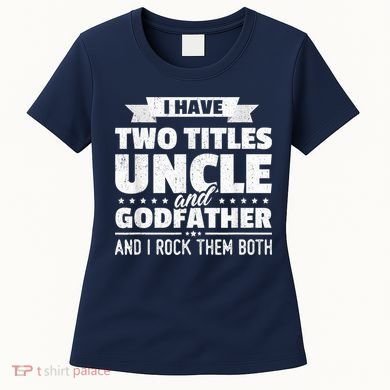 I Have Two Titles Uncle And Godfather Father's Day Gift Women's T-Shirt