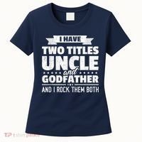  I Have Two Titles Uncle And Godfather Father's Day Gift Women's T-Shirt thumb 0