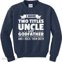  I Have Two Titles Uncle And Godfather Father's Day Gift Kids Sweatshirt thumb 0
