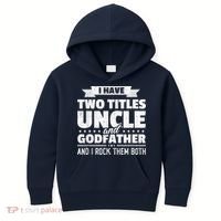  I Have Two Titles Uncle And Godfather Father's Day Gift Kids Hoodie thumb 0