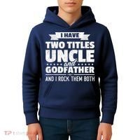  I Have Two Titles Uncle And Godfather Father's Day Gift Kids Hoodie thumb 4