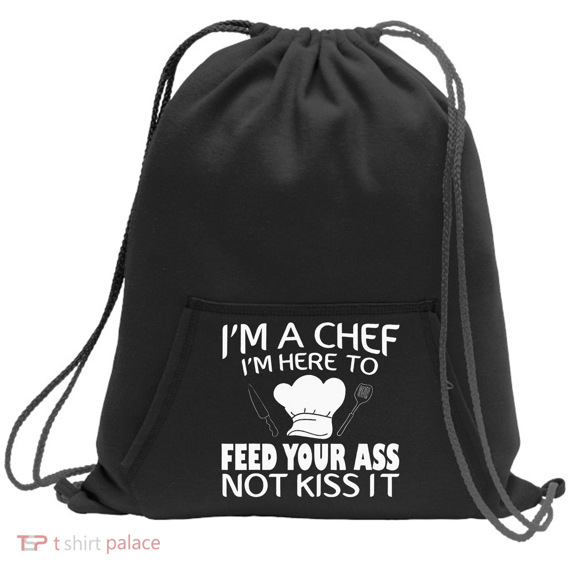 I'm Here To Feed Your Ass Not It Funny Chef Sweatshirt Cinch Pack Bag