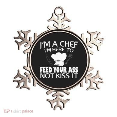 I'm Here To Feed Your Ass Not It Funny Chef Ornament