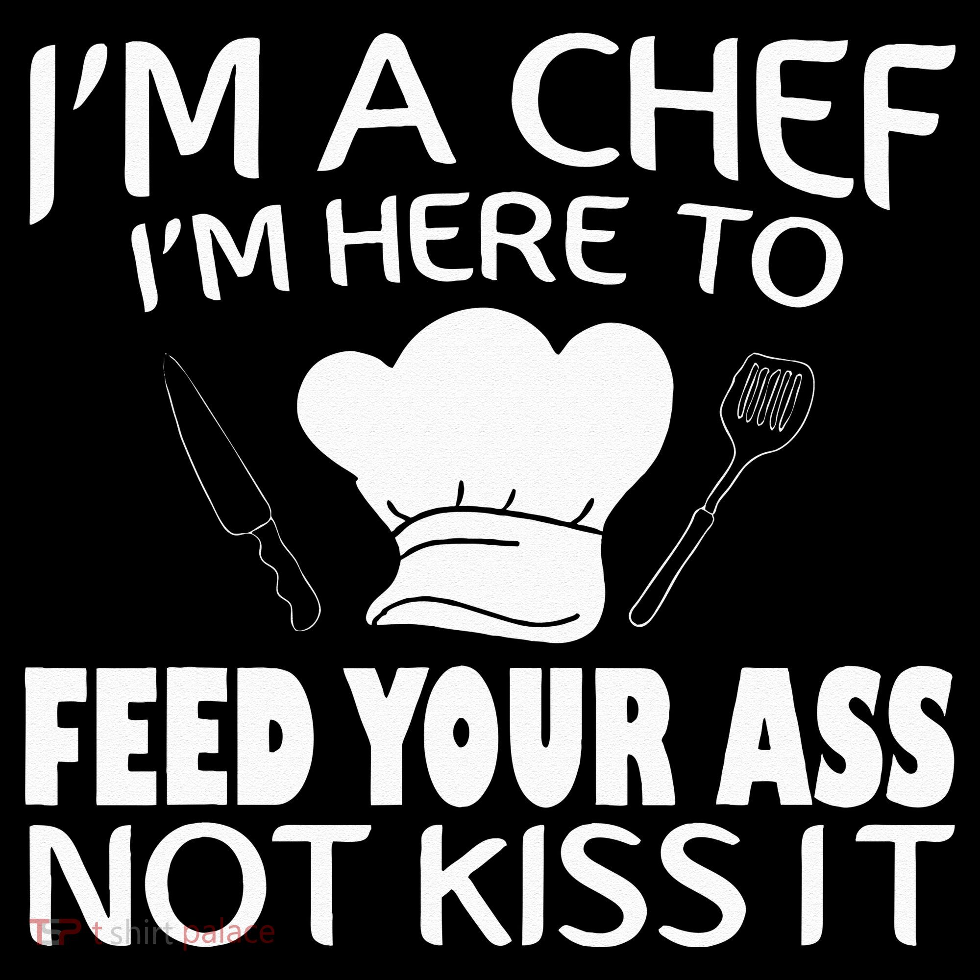 I'm Here To Feed Your Ass Not It Funny Chef Women's Tank Top