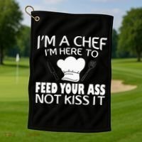 I'm Here To Feed Your Ass Not It Funny Chef Golf Towel thumb 1