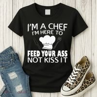 I'm Here To Feed Your Ass Not It Funny Chef Women's T-Shirt thumb 3