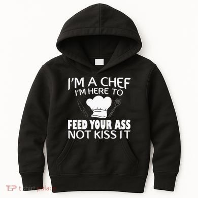 I'm Here To Feed Your Ass Not It Funny Chef Kids Hoodie