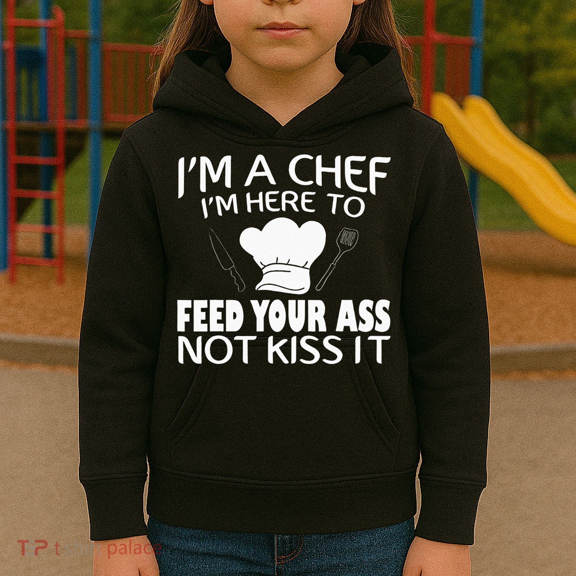 I'm Here To Feed Your Ass Not It Funny Chef Kids Hoodie