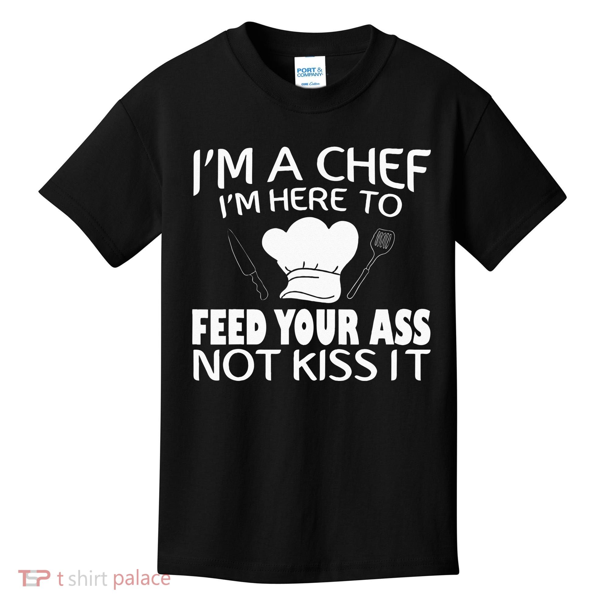 I'm Here To Feed Your Ass Not It Funny Chef Kids T-Shirt