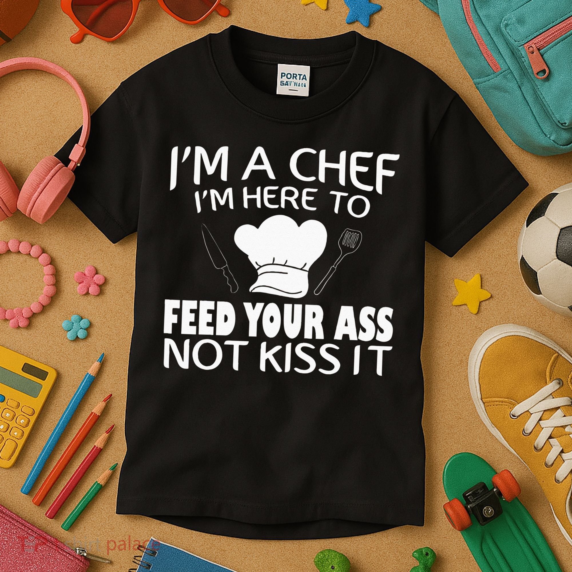 I'm Here To Feed Your Ass Not It Funny Chef Kids T-Shirt