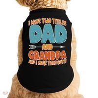 I Have Two Titles Dad And Grandpa And I Rock Them Both Doggie Tank thumb 0