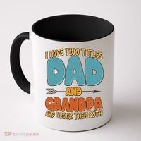 I Have Two Titles Dad And Grandpa And I Rock Them Both Coffee Mug thumb 0
