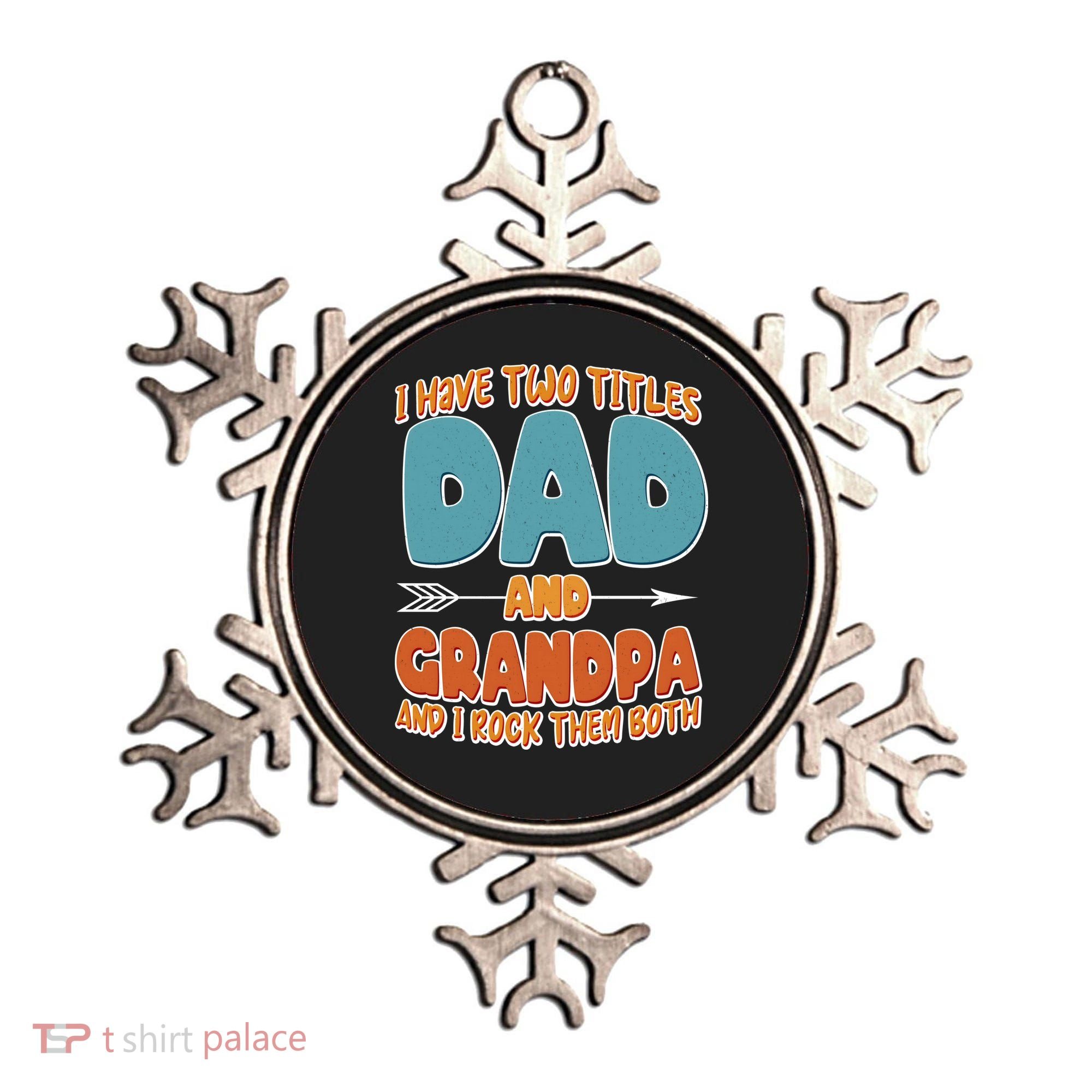 I Have Two Titles Dad And Grandpa And I Rock Them Both Ornament