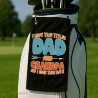 I Have Two Titles Dad And Grandpa And I Rock Them Both Golf Towel thumb 2