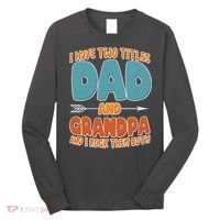 I Have Two Titles Dad And Grandpa And I Rock Them Both Long Sleeve Shirt thumb 0