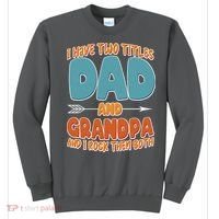 I Have Two Titles Dad And Grandpa And I Rock Them Both Sweatshirt thumb 0