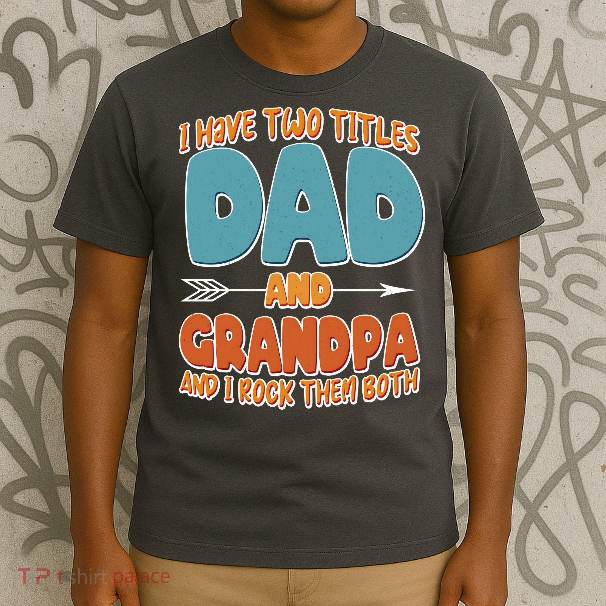 I Have Two Titles Dad And Grandpa And I Rock Them Both T-Shirt