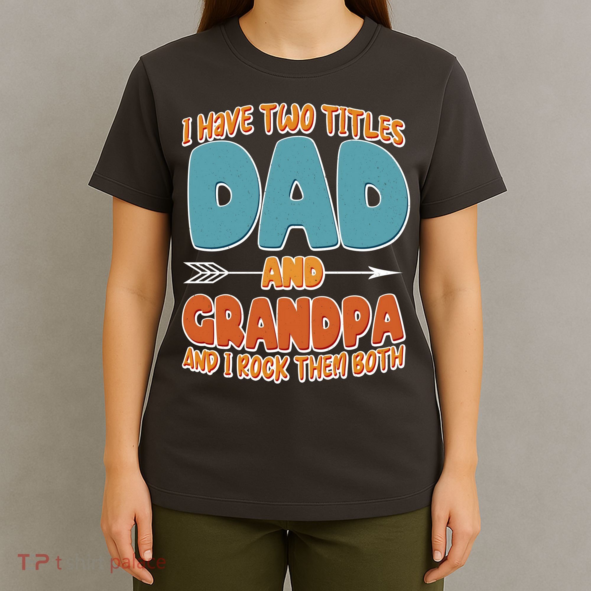 I Have Two Titles Dad And Grandpa And I Rock Them Both T-Shirt