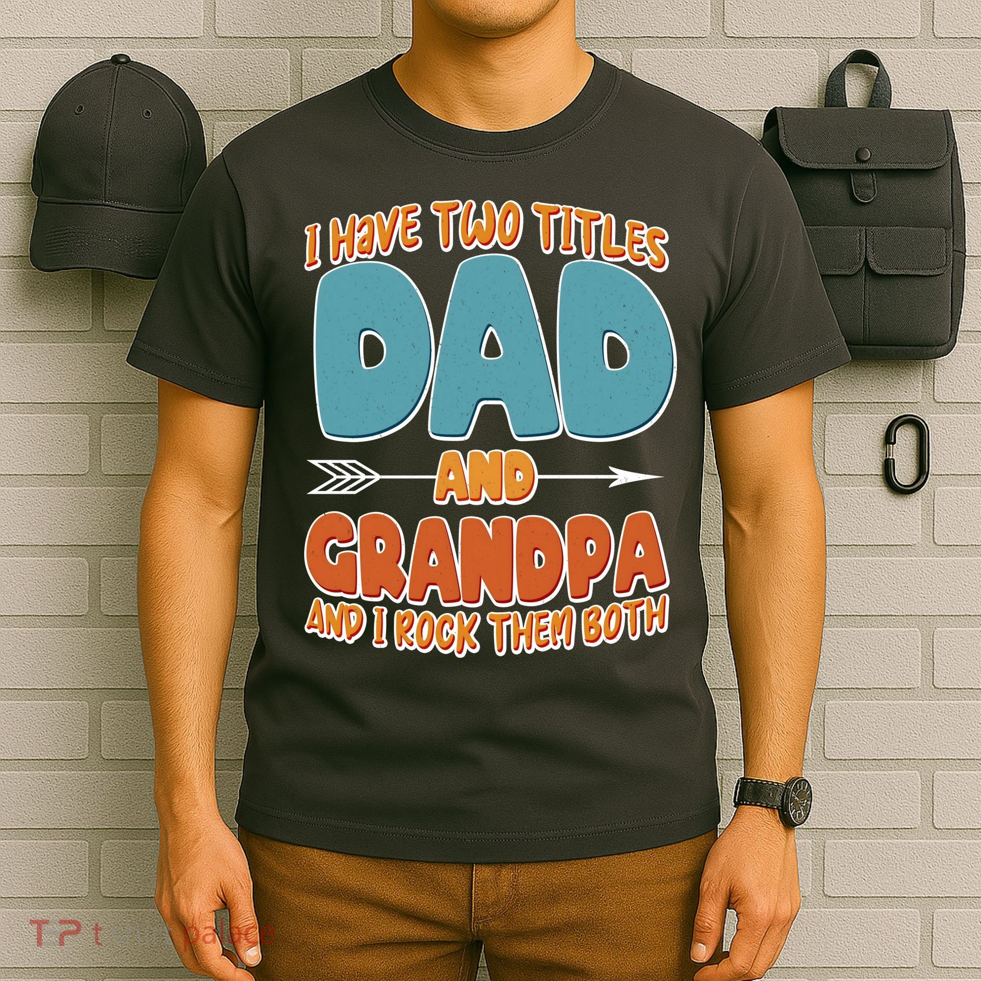 I Have Two Titles Dad And Grandpa And I Rock Them Both T-Shirt