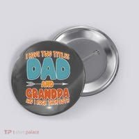 I Have Two Titles Dad And Grandpa And I Rock Them Both Button thumb 0