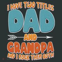 I Have Two Titles Dad And Grandpa And I Rock Them Both Button thumb 1