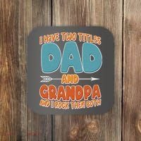 I Have Two Titles Dad And Grandpa And I Rock Them Both Coaster thumb 0