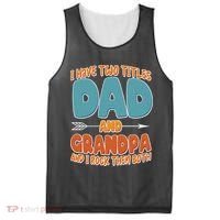 I Have Two Titles Dad And Grandpa And I Rock Them Both Mesh Reversible Basketball Jersey Tank thumb 0