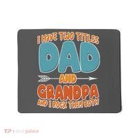 I Have Two Titles Dad And Grandpa And I Rock Them Both Mousepad thumb 0