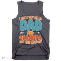 I Have Two Titles Dad And Grandpa And I Rock Them Both Tank Top thumb 0