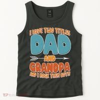 I Have Two Titles Dad And Grandpa And I Rock Them Both Tank Top thumb 2