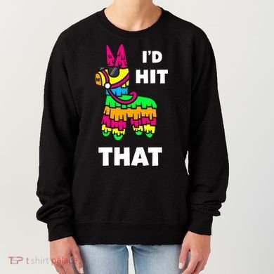 I'd Hit That Colorful Pinata Funny Women's Sweatshirt