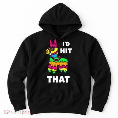 I'd Hit That Colorful Pinata Funny Hoodie