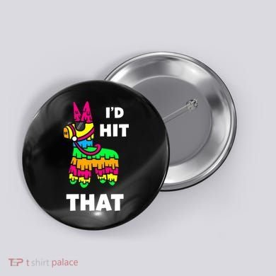 I'd Hit That Colorful Pinata Funny Button