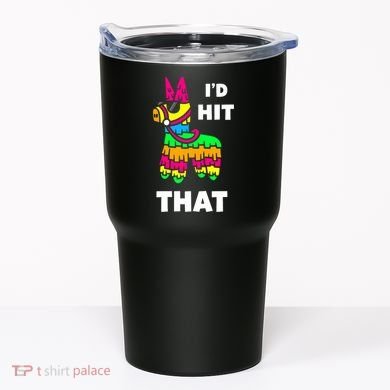 I'd Hit That Colorful Pinata Funny Tumbler