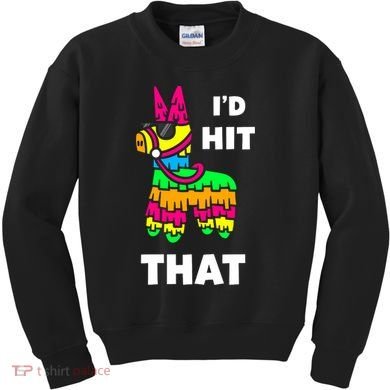 I'd Hit That Colorful Pinata Funny Kids Sweatshirt