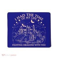 I Had The Time Of My Life Fighting Dragons With You Mousepad thumb 0