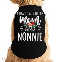 I have two titles Mom and Nonnie I rock them both Floral Doggie Tank thumb 0