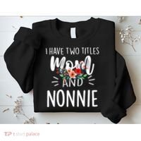 I have two titles Mom and Nonnie I rock them both Floral Sweatshirt thumb 2
