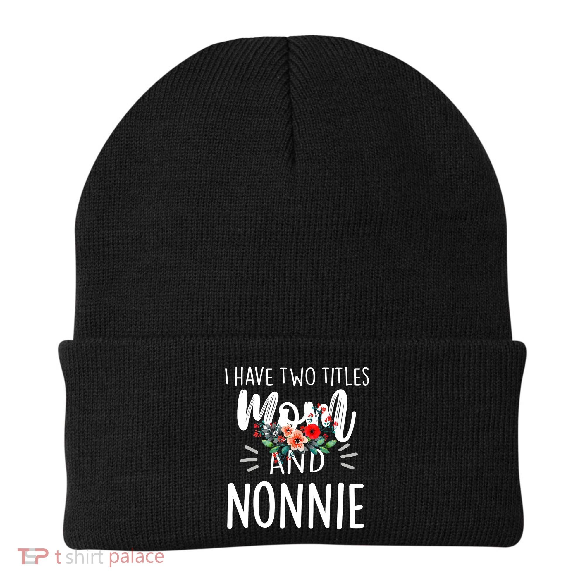 I have two titles Mom and Nonnie I rock them both Floral Beanie