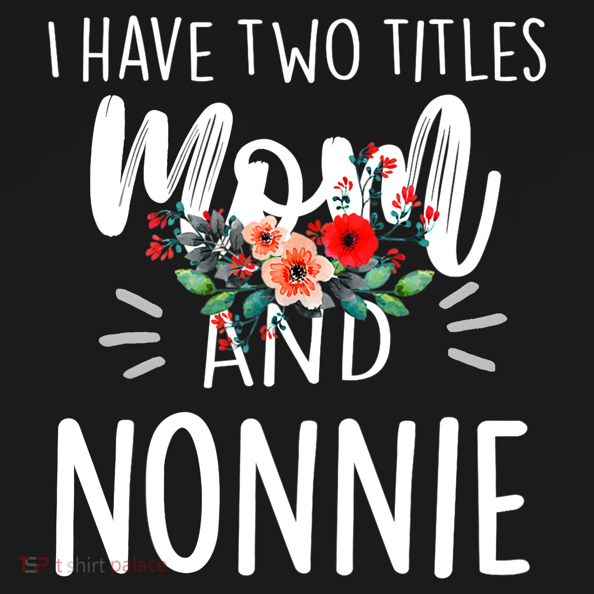 I have two titles Mom and Nonnie I rock them both Floral Women's Hoodie