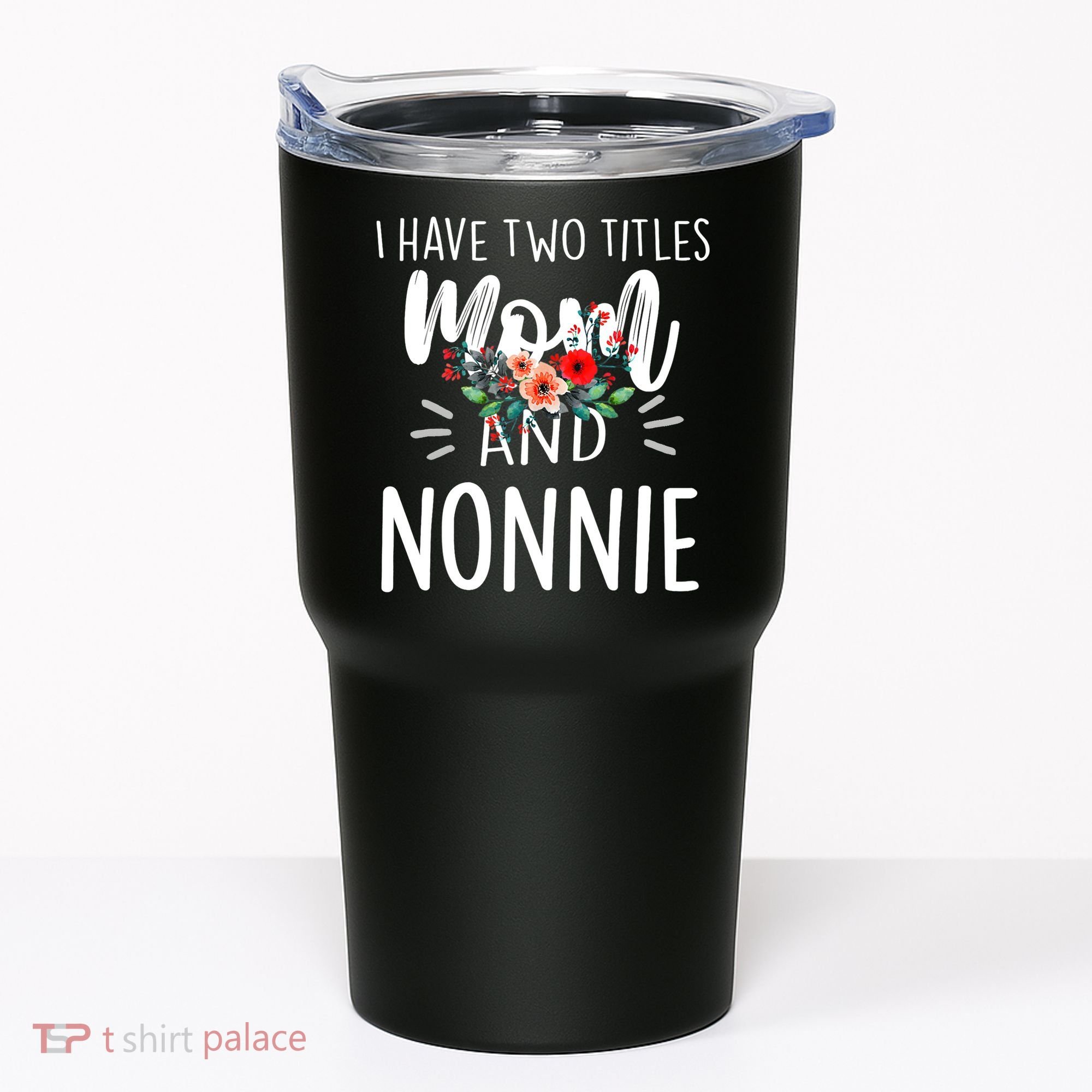 I have two titles Mom and Nonnie I rock them both Floral Tumbler