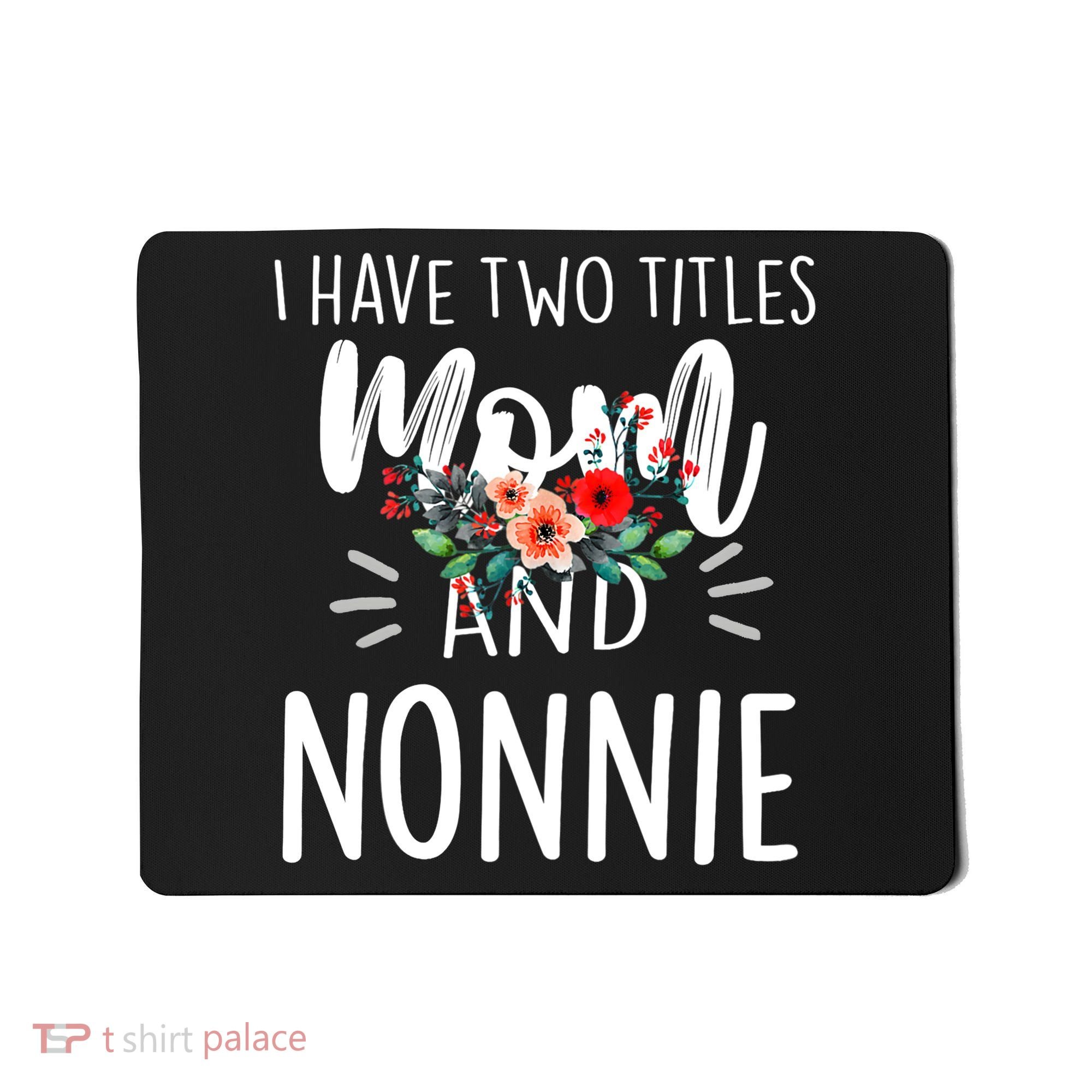 I have two titles Mom and Nonnie I rock them both Floral Mousepad
