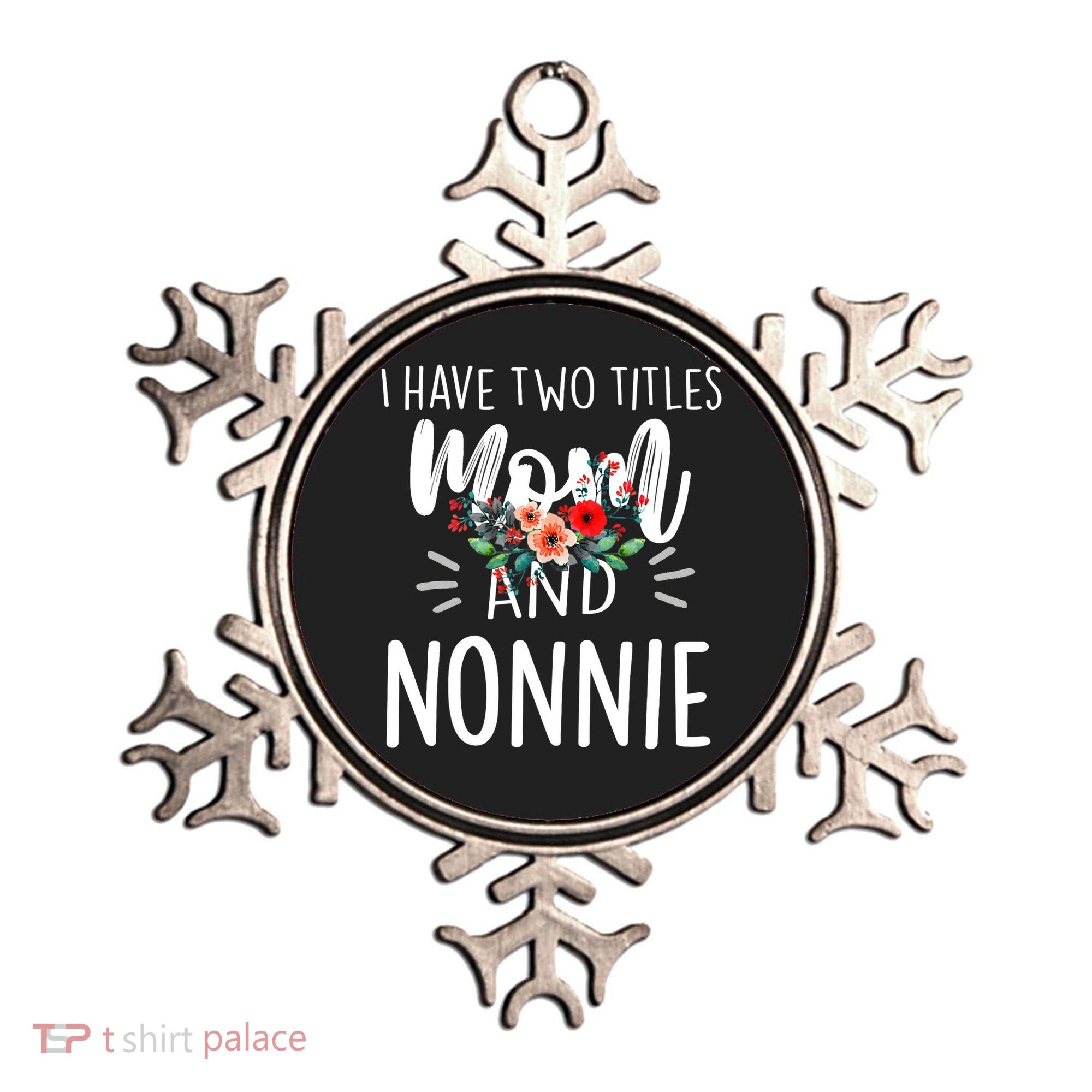 I have two titles Mom and Nonnie I rock them both Floral Ornament